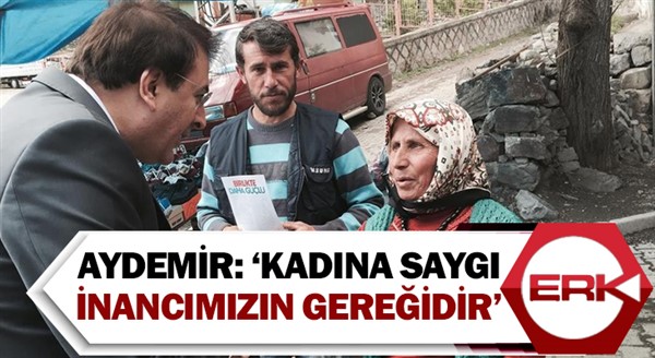  Aydemir: ‘Kadına saygı inancımızın gereğidir’