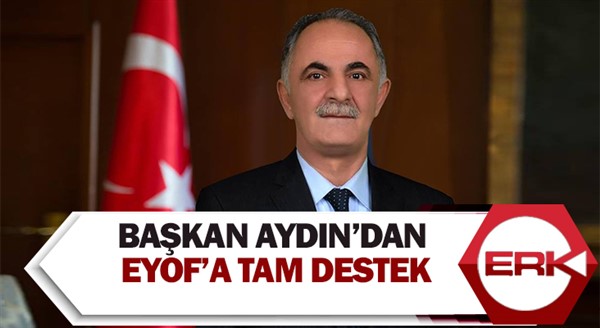  Başkan Aydın’dan EYOF’a tam destek