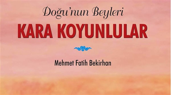  “Doğu’nun Beyleri Kara Koyunlular” isimli kitap çıktı