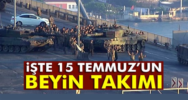 15 Temmuz’un beyin takımı 6 kişi