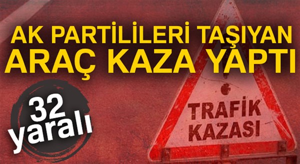 AK Parti kongresine partilileri taşıyan otobüs Polatlı'da kaza yaptı: 32 yaralı