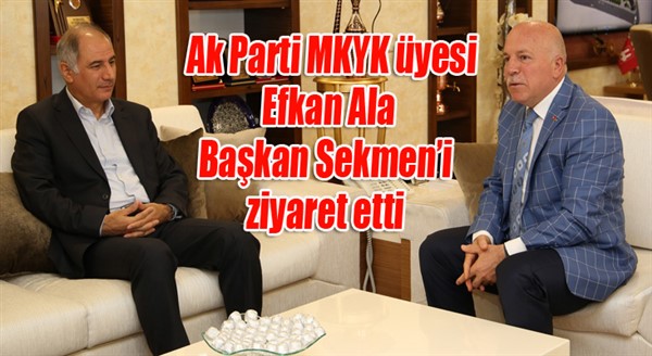 Ak Parti MKYK üyesi Efkan Ala Başkan Sekmen’i ziyaret etti