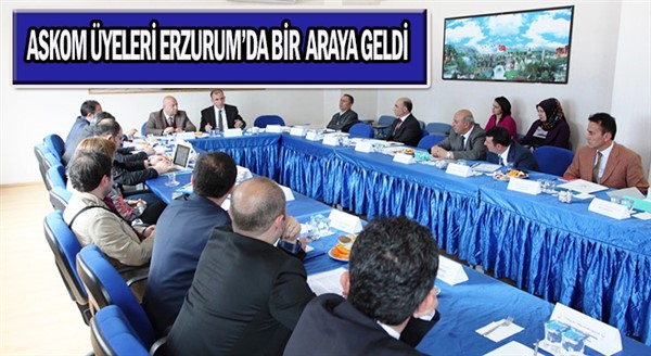 ASKOM ÜYELERİ ERZURUM'DA BİR ARAYA GELDİ