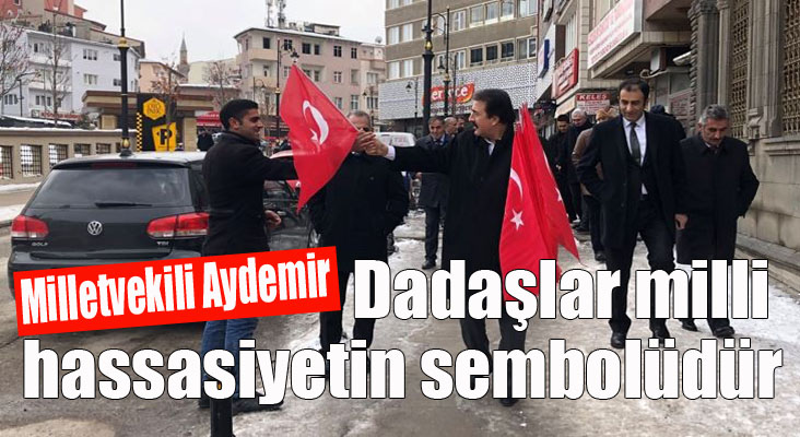 Aydemir: ‘Dadaşlar milli hassasiyetin sembolüdür’