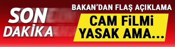 Bakan Soylu'dan flaş cam filmi açıklaması...