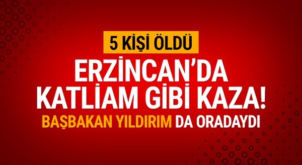 Başbakan Yıldırım'ın yol güzergahında kaza: 5 ölü