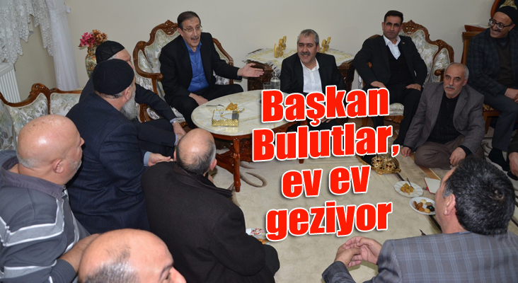 Başkan Bulutlar, ev ev geziyor