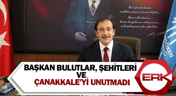 Başkan Bulutlar, Şehitleri ve Çanakkale’yi unutmadı