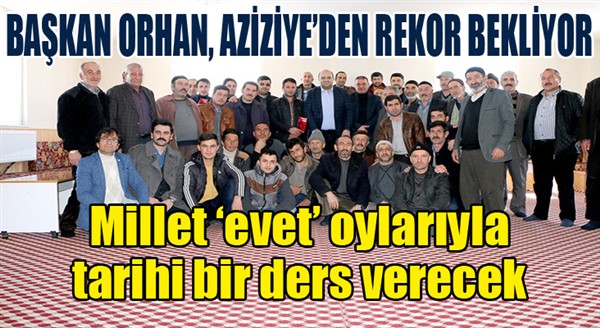 Başkan Orhan, Aziziye'den rekor bekliyor...