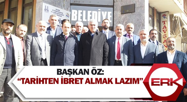 Başkan Öz: “Tarihten ibret almak lazım”