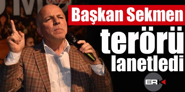 Başkan Sekmen terörü lanetledi