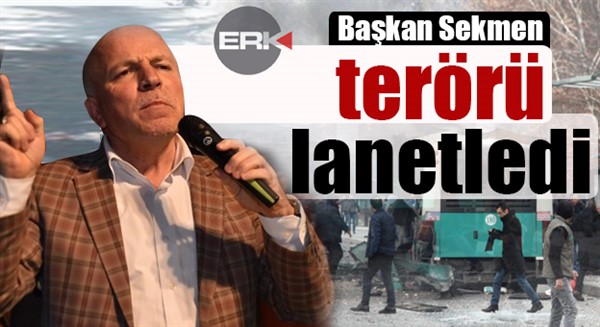 Başkan Sekmen terörü lanetledi