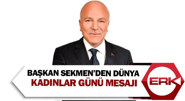 Başkan Sekmen’den Dünya Kadınlar Günü mesajı