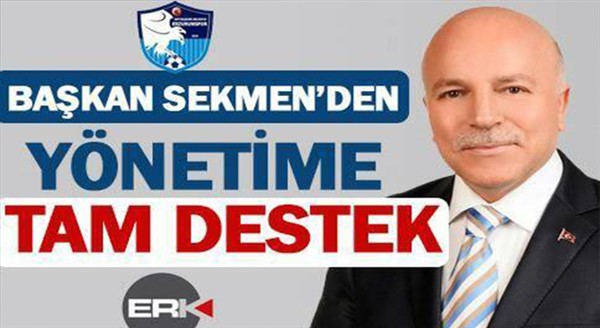 Başkan sekmen’den yönetime tam destek