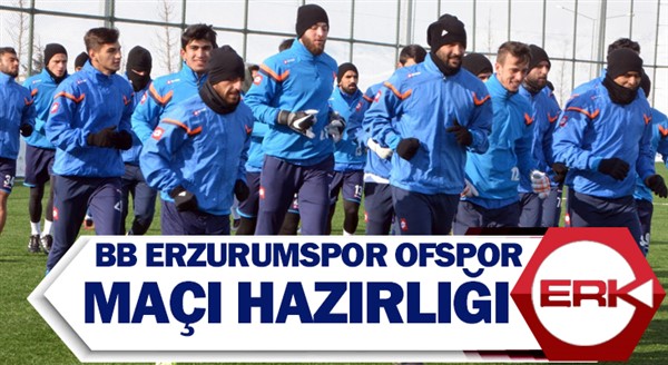 BB Erzurumspor Ofspor maçı hazırlığı