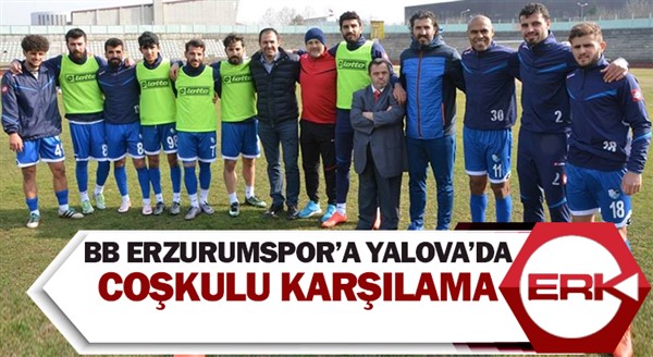 BB Erzurumspor’a Yalova’da coşkulu karşılama