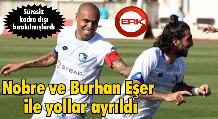 B.B. Erzurumspor'da Nobre ve Burhan Eşer ile yollar ayrıldı