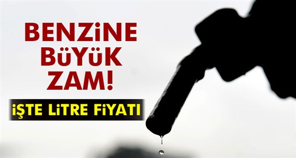 Benzine büyük zam geldi