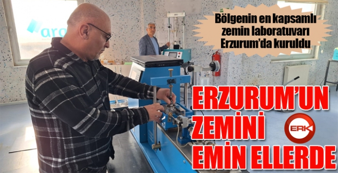 Bölgenin en kapsamlı zemin Laboratuvarı Erzurum'da kuruldu...