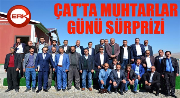 Çat'ta Muhtarlar Günü sürprizi 