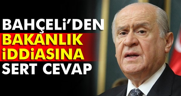 Devlet Bahçeli'den 'bakanlık' iddialarına cevap