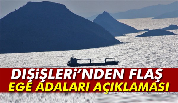 Dışişleri Bakanlığı'ndan Ege adaları açıklaması