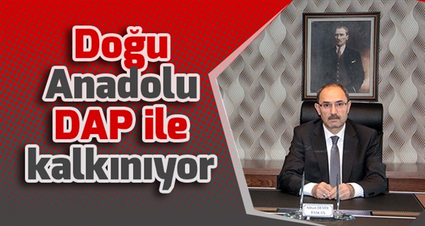 Doğu Anadolu DAP ile kalkınıyor