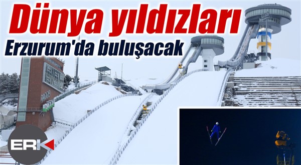 Dünya yıldızları Erzurum'da buluşacak