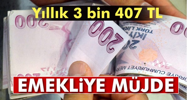 Emekliye müjde. Yıllık 3 bin 407 TL