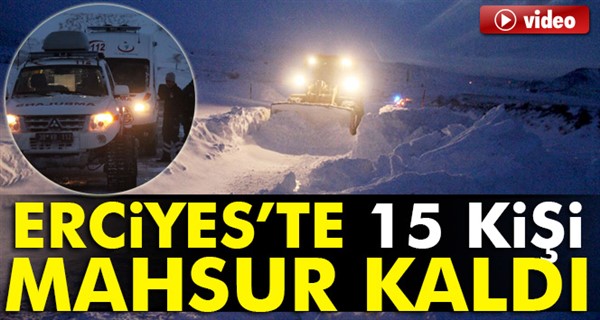 Erciyes’te mahsur kalan 15 kişi kurtarıldı