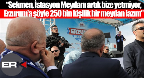 Erdoğan istedi, Sekmen 250 bin kişilik meydan sözü verdi...