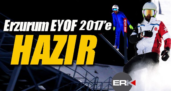 Erzurum EYOF 2017’e hazır