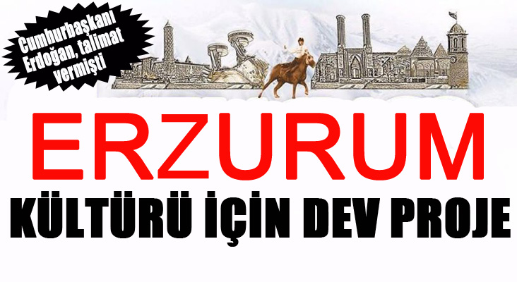 Erzurum Kültürü için dev proje