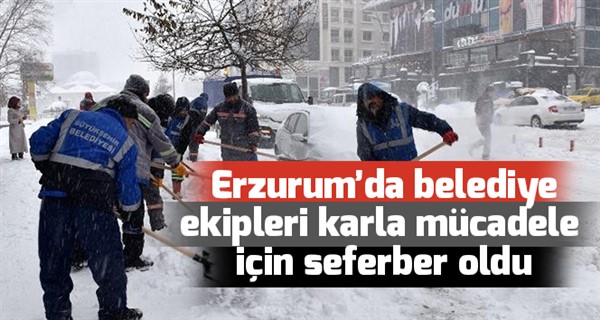 Erzurum’da belediye ekipleri karla mücadele için seferber oldu