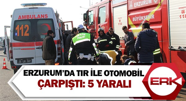 Erzurum’da tır ile otomobil çarpıştı: 5 yaralı