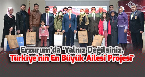 Erzurum’da ‘Yalnız Değilsiniz, Türkiye'nin En Büyük Ailesi Projesi’