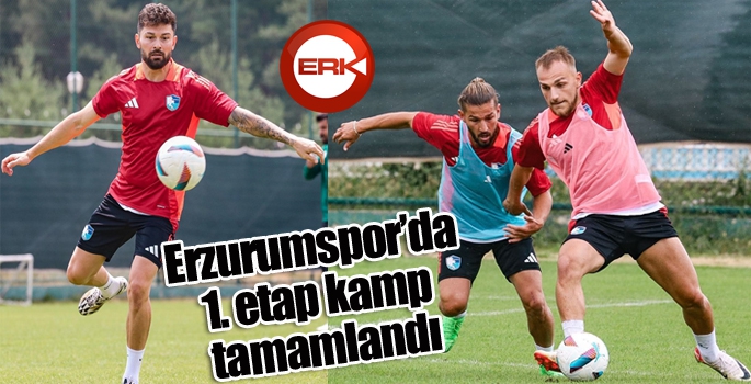 Erzurumspor’da 1. etap kamp tamamlandı