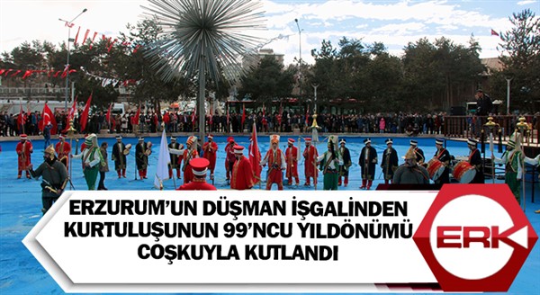 Erzurum’un düşman işgalinden kurtuluşunun 99’ncu yıldönümü coşkuyla kutlandı