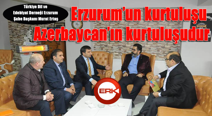 Erzurum’un kurtuluşu, Azerbaycan’ın kurtuluşudur