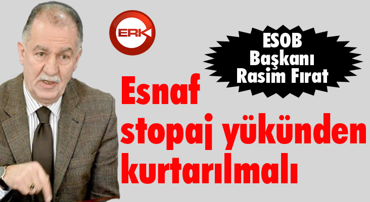 Esnaf stopaj yükünden kurtarılmalı