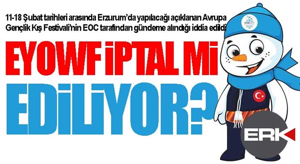 EYOWF iptal mi ediliyor? Tehlike kapıda mı?