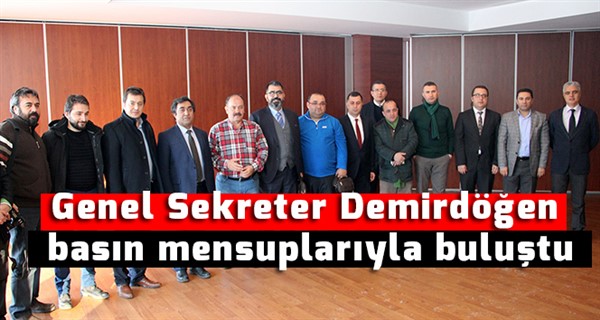 Genel Sekreter Demirdöğen basın mensuplarıyla buluştu