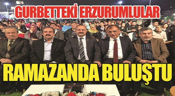 GURBETTEKİ ERZURUMLULAR RAMAZANDA BULUŞTU