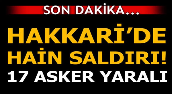 Hakkari’de patlama: 4’ü ağır 17 asker yaralı