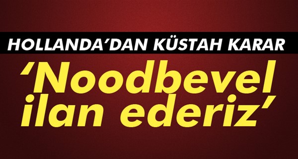 Hollanda'dan ilk açıklama: Gerekirse Noodbevel ilan ederiz |Noodbevel ne demek