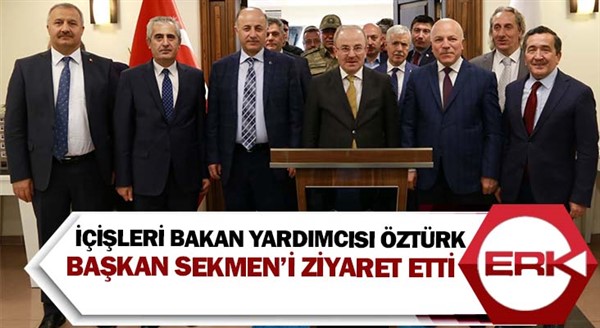 İçişleri Bakan Yardımcısı Öztürk Başkan Sekmen’i ziyaret etti