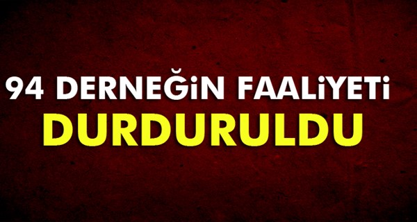 İçişleri Bakanlığı: 94 derneğin faaliyeti durduruldu