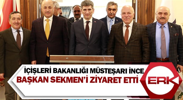 İçişleri Bakanlığı Müsteşarı İnce Başkan Sekmen’i ziyaret etti