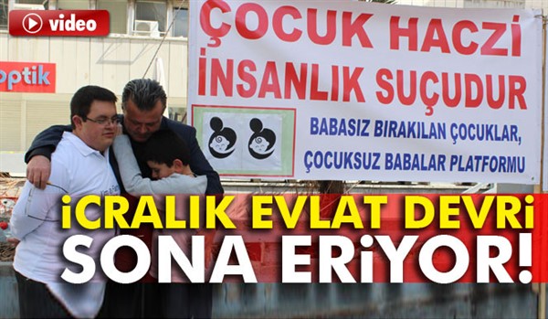 İcralık evlat devri sona eriyor