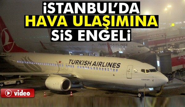 İstanbul’da hava ulaşımına sis engeli